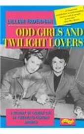 Odd girls and twilight lovers :a history of lesbian life in twentieth-century America