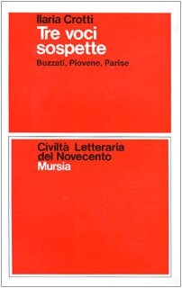 Tre voci sospette: Buzzati, Piovene, Parise (Civilta letteraria del Novecento) (Italian Edition)