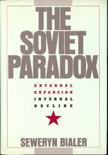 The Soviet paradox :external expansion,iInternal decline