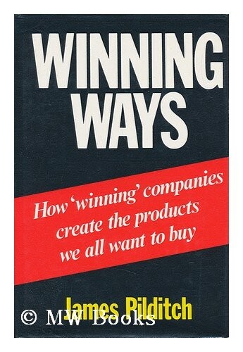 Winning Ways: How Winning Companies Create the Products We All Want to Buy