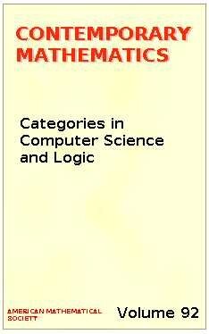 Categories in Computer Science and Logic: Proceedings of the Ams-Ims-Siam Joint Summer Research Conference Held June 14-20, 1987 With Support from T (Contemporary Mathematics)