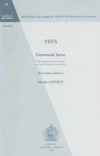 VSVS : grammaire latine : description du latin classique en vue de la lecture des auterurs