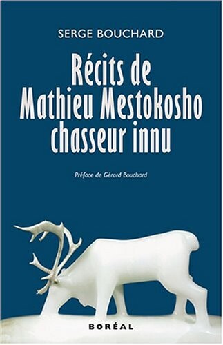 RÃ©cits de Mathieu Mestokosho, chasseur innu (French Edition)