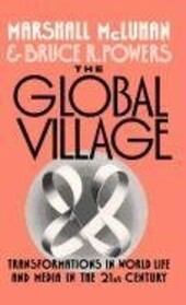 The global village :transformations in world life and media in the 21st century