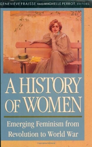 A history of women in the West.IV.,Emerging feminism from Revolution to World war
