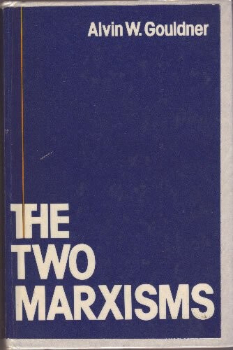 The Two Marxisms: Contradictions and Anomalies in the Development of Theory