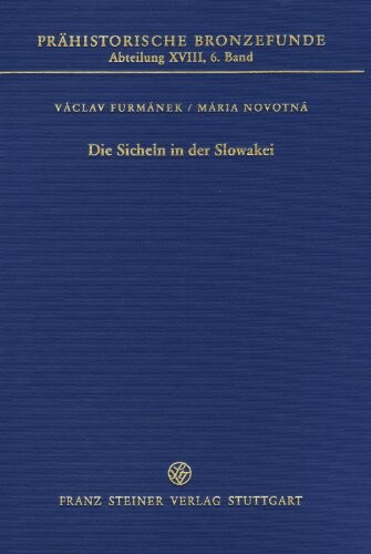 Die Sicheln in der Slowakei (Prahistorische Bronzefunde (PBF)) (German Edition)