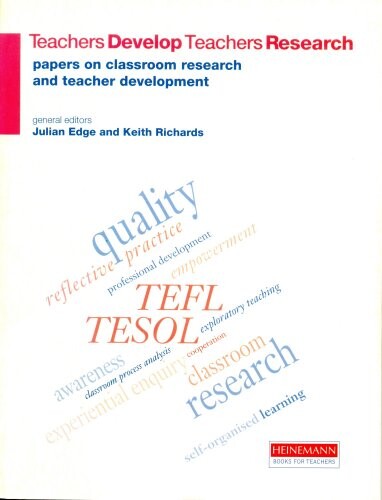 Teachers develop teachers research : papers on classroom research and teacher development