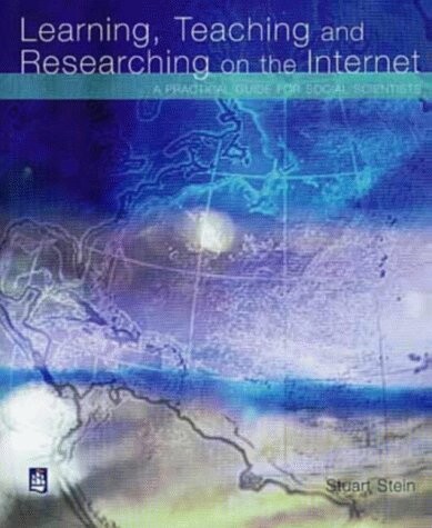 Learning, teaching, and researching on the Internet : a practical guide for social scientists