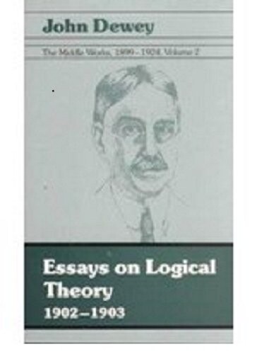 The middle works of John Dewey, 1899-1924. Vol. 2, Essays on logical theory, 1902-1903