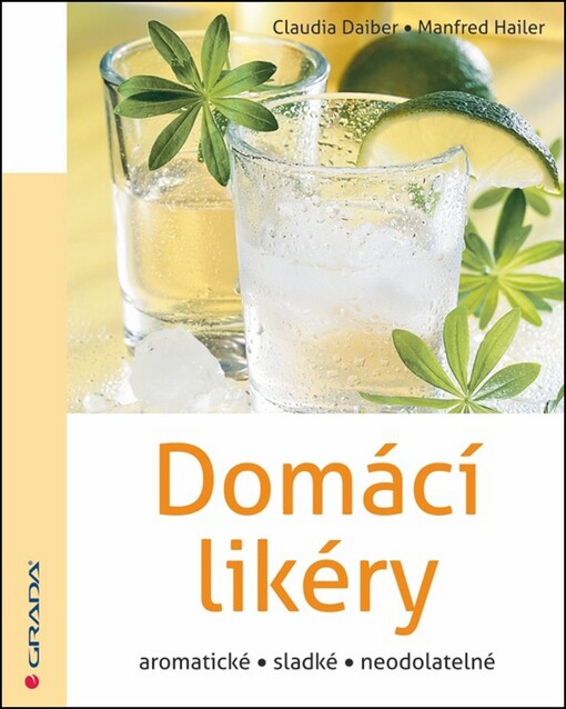 Domácí likéry : aromatické, sladké, neodolatelné
