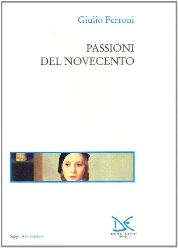 Passioni del Novecento (Saggi) (Italian Edition)