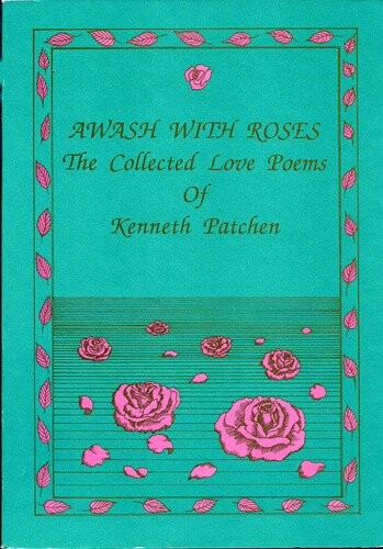 Awash with Roses: The Collected Love Poems of Kenneth Patchen