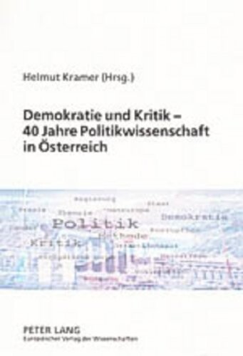 Demokratie und Kritik - 40 Jahre Politikwissenschaft in Ã–sterreich (German Edition)