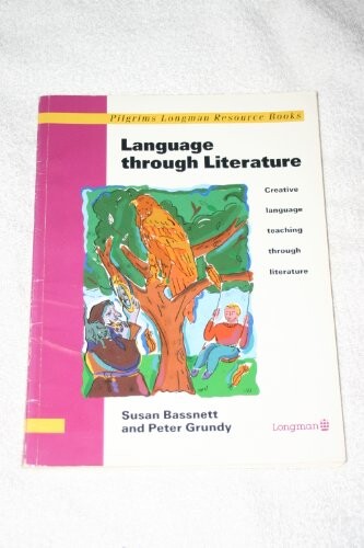 Language Through Literature: Creative Language Teaching Through Literature (Pilgrims Longman Resource Books)