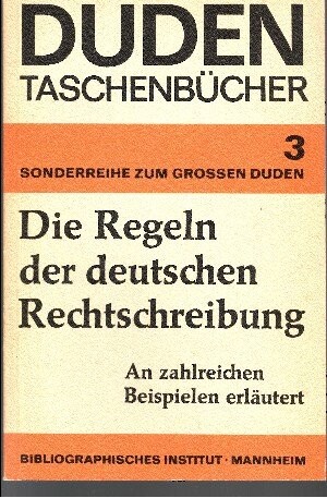 DIE REGELN DER DEUTSCHEN RECHTSCHREIBUNG: BAND 3.
