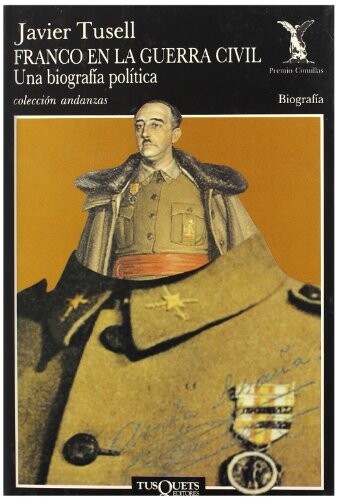 Franco En La Guerra Civil: Una Biografia Politica (Coleccion Andanzas) (Spanish Edition)