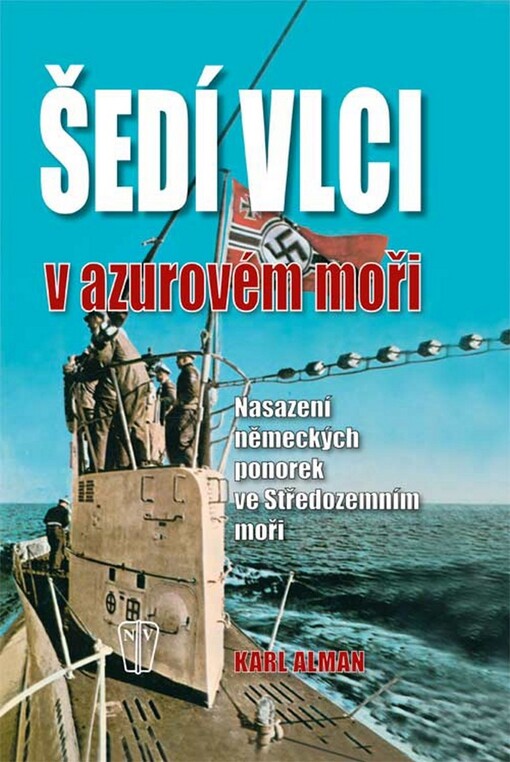 Šedí vlci v azurovém moři : nasazení německých ponorek ve Středozemním moři
