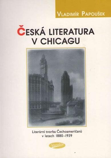 Česká literatura v Chicagu: literární tvorba Čechoameričanů v letech 1880-1939