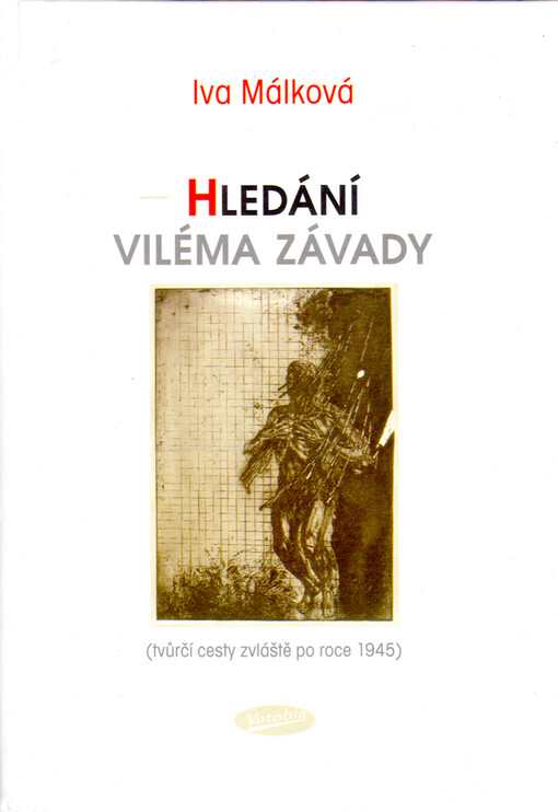 Hledání Viléma Závady: (tvůrčí cesty zvláště po roce 1945)