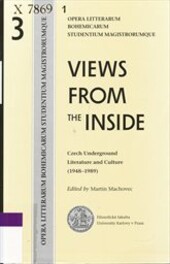 Views from the inside :Czech underground literature and culture (1948-1989) : manifestoes - testimonies - documents