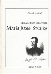 Obrozenecký spisovatel Matěj Josef Sychra : (život a dílo)