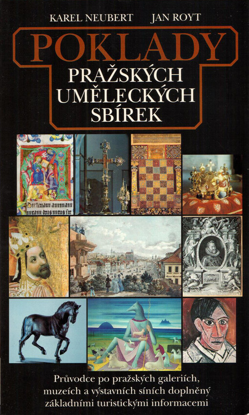 Poklady pražských uměleckých sbírek: průvodce po pražských galeriích, muzeích a výstavních síních doplněný základními turistickými informacemi