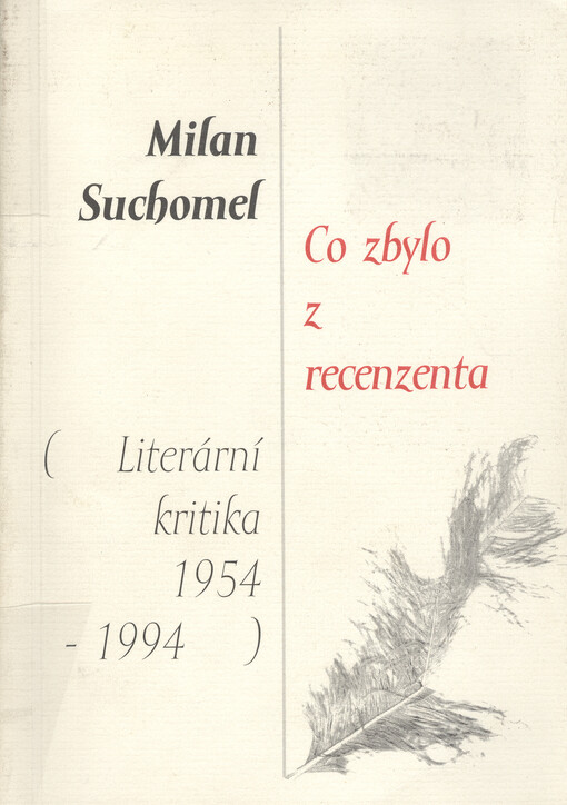Co zbylo z recenzenta: (literární kritika 1954-1994)