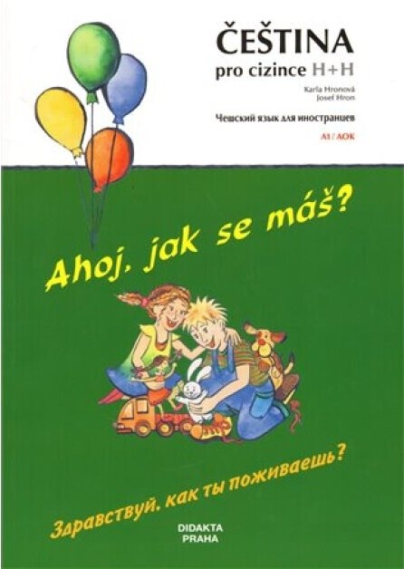 Čeština pro cizince :ahoj, jak se máš? = Češskij jazyk dlja innostrancev : zdravstvuj, kak ty poživaješ'?
