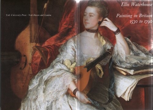 Painting in Britain: 1530-1790, Fifth Edition (The Yale University Press Pelican Histor)