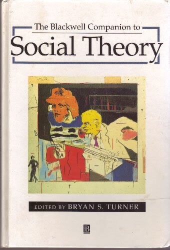 The Blackwell Companion to Social Theory