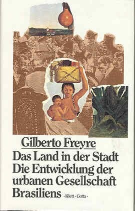 Das Land in der Stadt. Die Entwicklung der urbanen Gesellschaft Brasiliens.