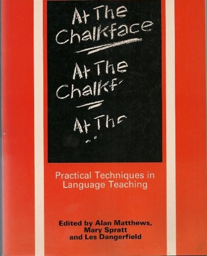 At the Chalkface: Practical Techniques in Language Teaching