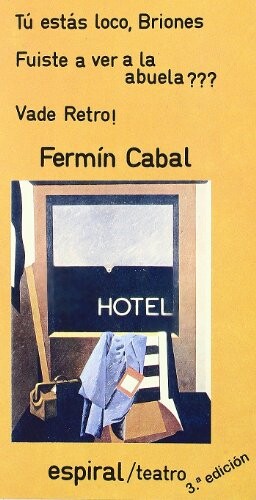 Tu estas loco, Briones ; Fuiste a ver a la abuela??? ; Vade retro! (Teatro) (Spanish Edition)