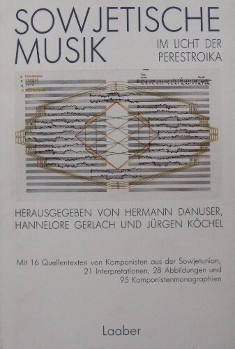 Sowjetische Musik im Licht der Perestroika: Interpretationen, Quellentexte, Komponistenmonographien / herausgegeben von Hermann Danuser, Hannelore Gerlach und Jurgen Kochel (German Edition)