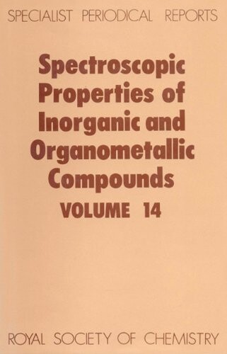 Spectroscopic properties of inorganic and organometallic compounds.Volume 14,A review of the recent literature published up to late 1980