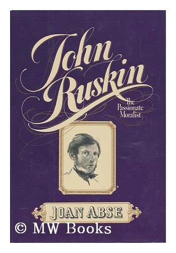 John Ruskin, the passionate moralist