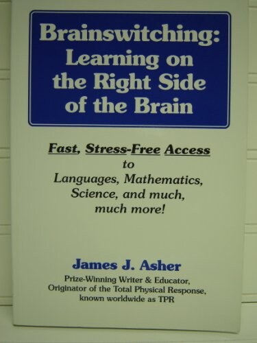 Brainswitching: learning on the right side of the brain : fast, stress-free access to languages, mathematics, science, and much, much more!