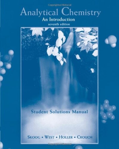 Student solutions manual to accompany analytical chemistry : an introduction : seventh edition