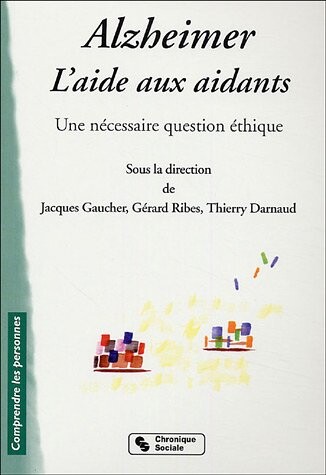 Alzheimer : l'aide aux aidants : une nécessaire question éthique