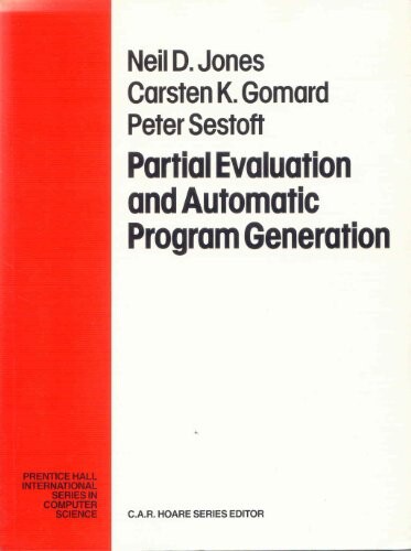 Partial Evaluation and Automatic Program Generation (Prentice-Hall International Series in Computer Science)