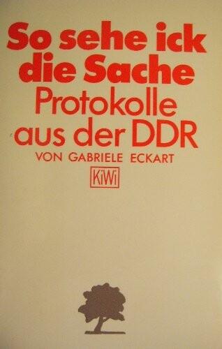 So sehe ick die Sache: Protokolle aus der DDR : Leben im havellandischen Obstanbaugebiet (KiWi) (German Edition)