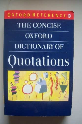 The Concise Oxford Dictionary of Quotations