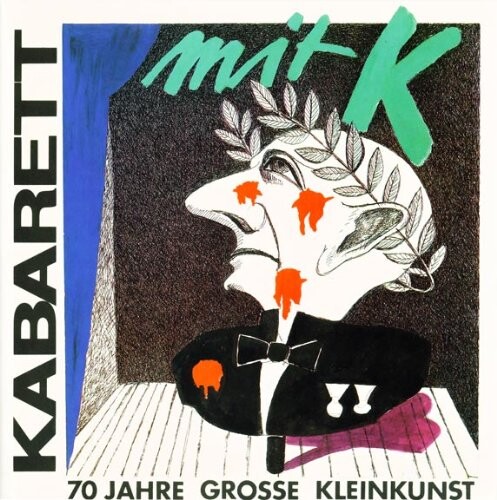 Kabarett mit K: Siebzig Jahre grosse Kleinkunst (German Edition)