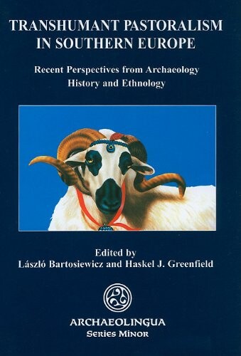 Transhumant Pastoralism in Southern Europe: Recent Perspectives from Archaeology, History, and Ethnology (Series Minor) (English and French Edition)
