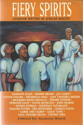 Fiery Spirits: A Collection of Short Fiction and Poetry by Canadian Writers of African Descent