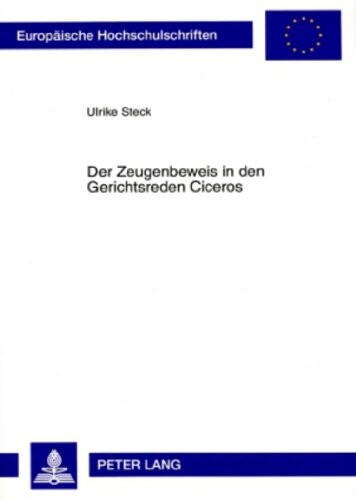 Der Zeugenbeweis in den Gerichtsreden Ciceros (German Edition)