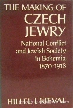 The Making of Czech Jewry : National Conflict and Jewish Society in Bohemia : 1870-1918