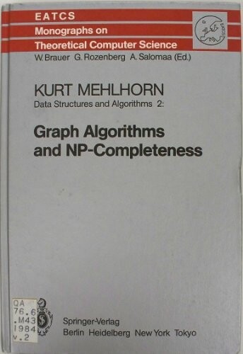 Data Structures and Algorithms II: Graph Algorithmus and NP-Completeness (Monographs in Theoretical Computer Science. An EATCS Series)