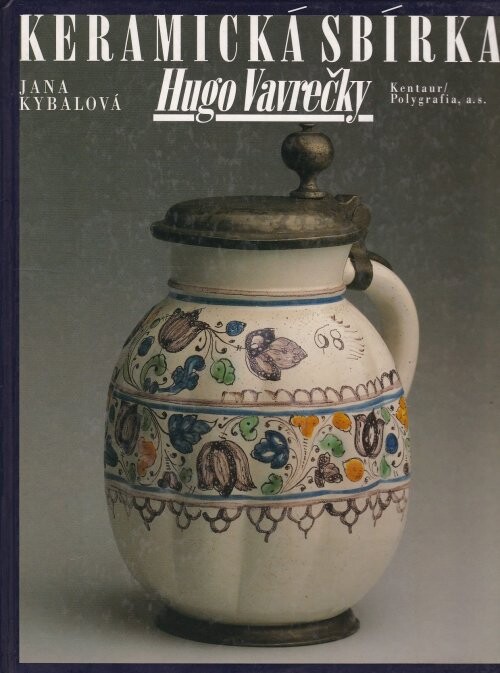 Ceramic collection of Hugo Vavrečka = Keramische Sammlung Hugo Vavrečka